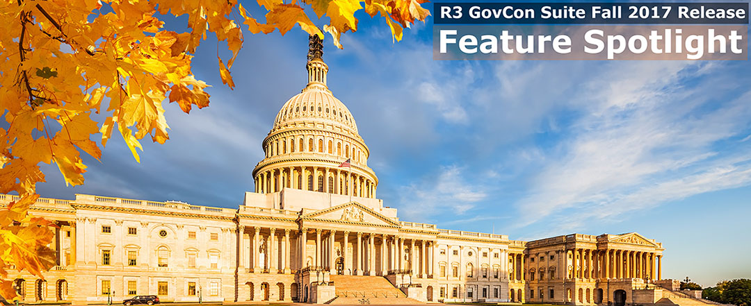 Fall 2017 R3 GovCon Suite - Feature Spotlight